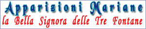 Apparizioni Mariane: la Bella Signora delle Tre Fontane (la Vergine della Rivelazione)