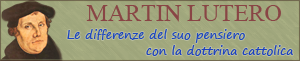 Martin Lutero - Le differenze del suo pensiero con la dottrina cattolica