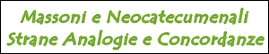 Massoni e Neocatecumenali - Strane Analogie e Concordanze