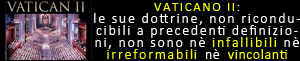 Vaticano II: le sue dottrine, non riconducibili a precedenti definizioni, non sono nè infallibili nè irreformabili nè vincolanti