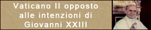Vaticano II opposto alle intenzioni di Giovanni XXIII