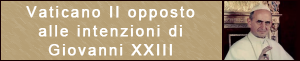 Vaticano  II opposto alle intenzioni di Giovanni XXIII